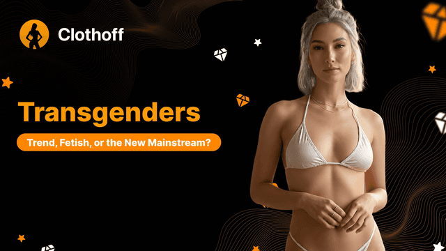 Transgenders: Trend, Fetish, or the New Mainstream?